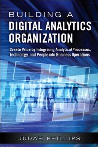 Descargar Building a Digital Analytics Organization: Create Value by Integrating Analytical Processes, Technology, and People into Business Operations (FT Press Analytics) pdf, epub, ebook