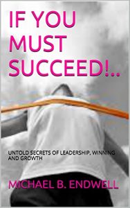 Descargar BOOKS:IF YOU MUST SUCCEED!..: UNTOLD SECRETS OF: LEADERSHIP: WINNING: GROWTH:WINNING AND SUCCESS: Best: (English Edition) pdf, epub, ebook