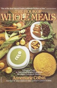 Descargar Book of Whole Meals: A Seasonal Guide to Assembling Balanced Vegetarian Breakfasts, Lunches, and Dinners: A Seasonal Guide to Assembling Balanced Vegetarian Breakfasts, Lunches, and Dinn ers pdf, epub, ebook