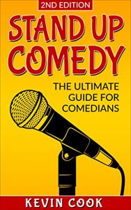 Descargar STAND UP COMEDY: The Ultimate Guide for Comedians: 2ND EDITION, UPDATED AND REVISED (Branding, How to be Successful, Social Media Management, Dream Big, … Improvisation) (English Edition) pdf, epub, ebook