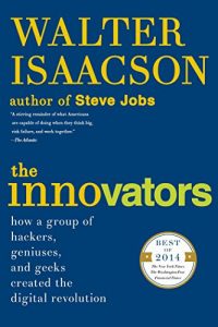 Descargar The Innovators: How a Group of Hackers, Geniuses, and Geeks Created the Digital Revolution (English Edition) pdf, epub, ebook