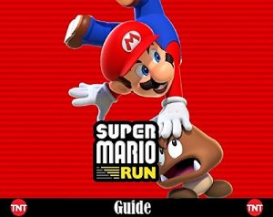 Descargar Super Mario Run; Complete Guide – Secrets, Tips, Unlockables, Tricks, Walkthrough and more (IOS and Android) (English Edition) pdf, epub, ebook