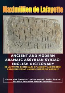 Descargar Vol.1. ANCIENT AND MODERN ARAMAIC ASSYRIAN SYRIAC-ENGLISH DICTIONARY (DE LAFAYETTE DICTIONARY OF ANCIENT AND MODERN BABYLONIAN ASSYRIAN SYRIAC MANDAIC NAZORENE ARAMAIC) (English Edition) pdf, epub, ebook