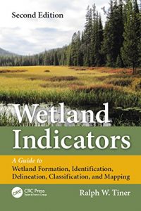 Descargar Wetland Indicators: A Guide to Wetland Formation, Identification, Delineation, Classification, and Mapping, Second Edition pdf, epub, ebook