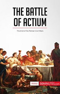 Descargar The Battle of Actium: The End of the Roman Civil Wars (History) (English Edition) pdf, epub, ebook