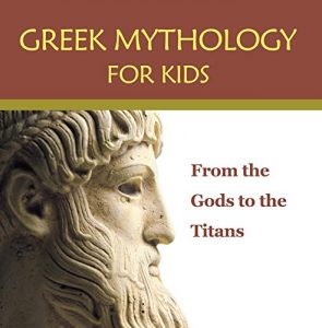 Descargar Greek Mythology for Kids: From the Gods to the Titans: Greek Mythology Books (Children’s Greek & Roman Myths) pdf, epub, ebook