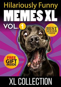 Descargar Memes: Funniest Memes XL (+FREE BONUS)(Ultimate Funny Memes Book 81)(Memes, Memes Stuff, Meme Bible, Memes XL, Funny memes free, Ultimate memes, Memes Free Books, Free Memes) (English Edition) pdf, epub, ebook