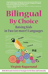 Descargar Bilingual By Choice: Raising Kids in Two (or more!) Languages (English Edition) pdf, epub, ebook
