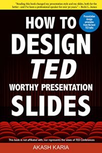 Descargar How to Design TED Worthy Presentation Slides: Presentation Design Principles from the Best TED Talks (How to Give a TED Talk Book 2) (English Edition) pdf, epub, ebook