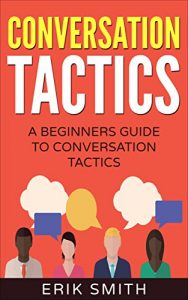 Descargar Conversation Tactics: A beginners guide to Conversation tactics (English Edition) pdf, epub, ebook