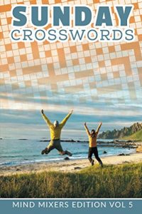 Descargar Sunday Crosswords: Mind Mixers Edition Vol 5 (Crossword Puzzles Series) pdf, epub, ebook