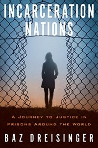 Descargar Incarceration Nations: A Journey to Justice in Prisons Around the World pdf, epub, ebook