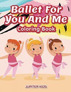 Descargar Ballet For You And Me Coloring Book (Ballet Coloring and Art Book Series) pdf, epub, ebook