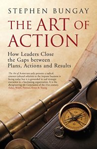 Descargar The Art of Action: How Leaders Close the Gaps between Plans, Actions and Results (English Edition) pdf, epub, ebook