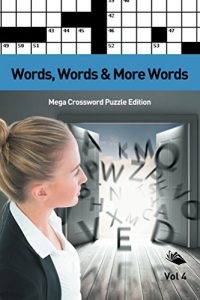 Descargar Words, Words & More Words Vol 4: Mega Crossword Puzzle Edition (Mega Crossword Puzzles Series) pdf, epub, ebook