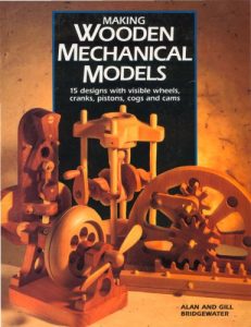 Descargar Making Wooden Mechanical Models: 15 Designs with Visible Wheels, Cranks, Pistons, Cogs, and Cams pdf, epub, ebook