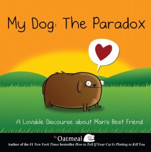 Descargar My Dog: The Paradox: A Lovable Discourse about Man’s Best Friend (The Oatmeal) pdf, epub, ebook