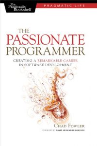 Descargar The Passionate Programmer: Creating a Remarkable Career in Software Development (Pragmatic Life) pdf, epub, ebook