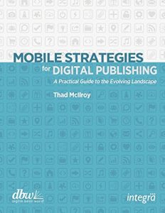 Descargar Mobile Strategies for Digital Publishing: A Practical Guide to the Evolving Landscape (English Edition) pdf, epub, ebook