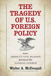 Descargar The Tragedy of U.S. Foreign Policy: How America’s Civil Religion Betrayed the National Interest pdf, epub, ebook