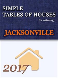 Descargar Simple Tables of Houses for Astrology Jacksonville 2017: Simple Tables of Houses for Astrology (English Edition) pdf, epub, ebook