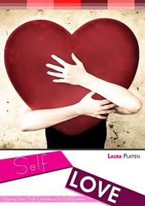 Descargar Self Love: Raising Your Self-Confidence & Self-Esteem, Self Improvement (Self Compassion,Love Yourself,Self Acceptance Book 2) (English Edition) pdf, epub, ebook