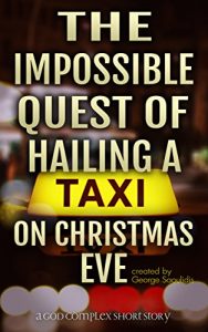 Descargar The Impossible Quest Of Hailing A Taxi On Christmas Eve (God Complex Universe) (English Edition) pdf, epub, ebook