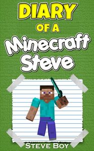 Descargar Minecraft: Diary of a Minecraft Steve: (An Unofficial Minecraft Book): Minecraft Books for Kids (English Edition) pdf, epub, ebook