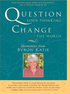 Descargar Question Your Thinking, Change The World: Quotations from Byron Katie pdf, epub, ebook