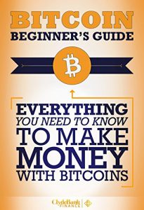 Descargar Bitcoin: Beginner’s Guide – Everything You Need To Know To Make Money With Bitcoins (Bitcoin Mining, Bitcoin Trading, Bitcoin Guide, Bitcoin Beginner) (English Edition) pdf, epub, ebook