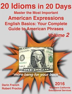 Descargar 20 Idioms in 20 Days: Master the Most Important American Expressions: English Basics: Your Complete Guide to American Phrases #2: Real American Idioms … Guide to American Idioms) (English Edition) pdf, epub, ebook