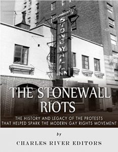 Descargar The Stonewall Riots: The History and Legacy of the Protests that Helped Spark the Modern Gay Rights Movement (English Edition) pdf, epub, ebook