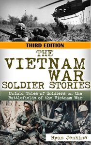 Descargar The Vietnam War: Soldier Stories: Untold Tales of Soldiers on the Battlefields of the Vietnam War (Vietnam war, soldier stories, Gunship Pilot, Marine … Vietnam memoirs Book 1) (English Edition) pdf, epub, ebook