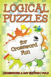 Descargar Logical Puzzles for Crossword Fun Vol 3: Crossword A Day Edition (Crossword Puzzles Series) pdf, epub, ebook