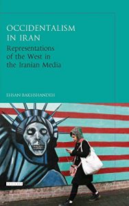 Descargar Occidentalism in Iran: Representations of the West in the Iranian Media (International Library of Iranian Studies) pdf, epub, ebook