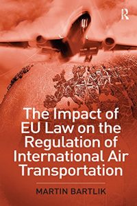 Descargar The Impact of EU Law on the Regulation of International Air Transportation pdf, epub, ebook