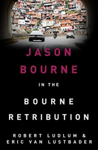 Descargar Robert Ludlum’s The Bourne Retribution: The Bourne Saga: Book Twelve (Jason Bourne) pdf, epub, ebook