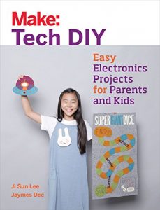 Descargar Make: Tech DIY: Easy Electronics Projects for Parents and Kids pdf, epub, ebook