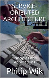 Descargar Service-Oriented Architecture: Principles and Applications (English Edition) pdf, epub, ebook