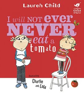 Descargar I Will Not Ever Never Eat A Tomato (Charlie and Lola Book 17) (English Edition) pdf, epub, ebook