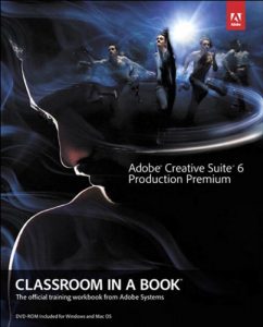 Descargar Adobe Creative Suite 6 Production Premium Classroom in a Book pdf, epub, ebook