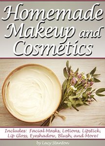 Descargar Homemade Makeup and Cosmetics: Learn How to Make Your Own Natural Makeup and Cosmetics (English Edition) pdf, epub, ebook