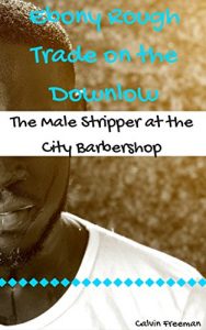 Descargar The Male Stripper at the City Barbershop: Ebony Rough Trade on the Downlow (Gigolos and Male Strippers Book 1) (English Edition) pdf, epub, ebook