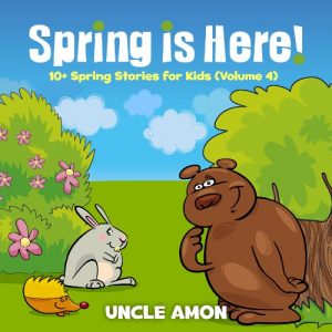 Descargar Kids Books: Spring is Here!: 10+ Spring Stories for Kids (Kids Books – Bedtime Stories For Kids – Children’s Books) (Spring Books for Children Book 4) (English Edition) pdf, epub, ebook