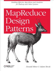 Descargar MapReduce Design Patterns: Building Effective Algorithms and Analytics for Hadoop and Other Systems pdf, epub, ebook