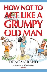 Descargar How Not to Act Like a Grumpy Old Man (English Edition) pdf, epub, ebook