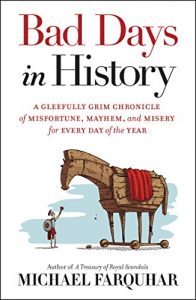 Descargar Bad Days in History: A Gleefully Grim Chronicle of Misfortune, Mayhem, and Misery for Every Day of the Year pdf, epub, ebook