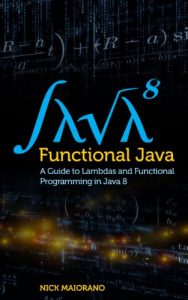 Descargar Functional Java: A Guide to Lambdas and Functional Programming in Java 8 (English Edition) pdf, epub, ebook