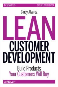 Descargar Lean Customer Development: Building Products Your Customers Will Buy pdf, epub, ebook