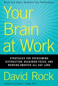 Descargar Your Brain at Work: Strategies for Overcoming Distraction, Regaining Focus, and Working Smarter All Day Long pdf, epub, ebook